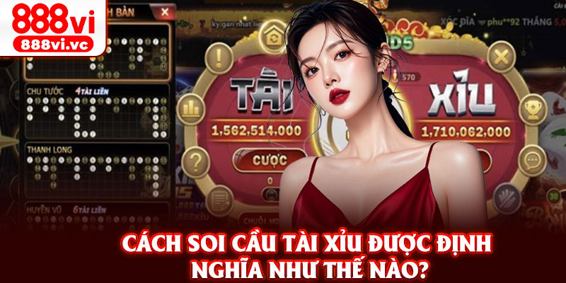 Cách soi cầu tài xỉu được định nghĩa như thế nào?