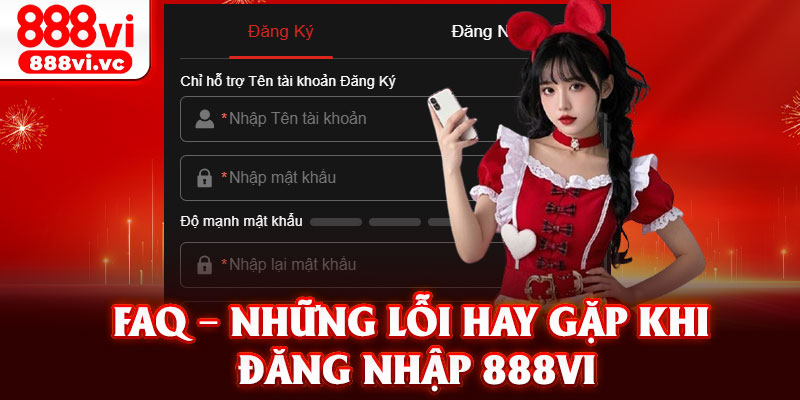 FAQ – Những lỗi hay gặp khi đăng nhập 888vi