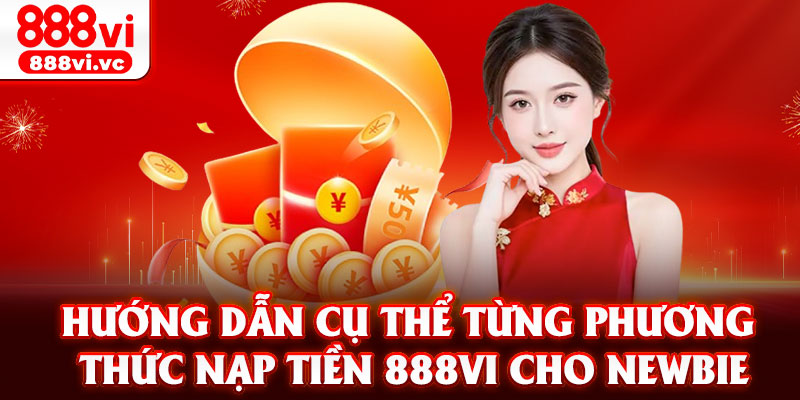 Hướng dẫn cụ thể từng phương thức nạp tiền 888VI cho newbie