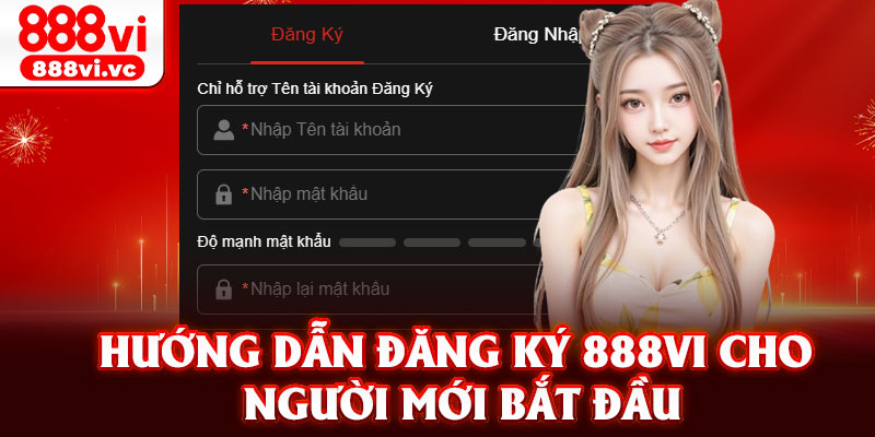 Hướng dẫn đăng ký 888vi cho người mới bắt đầu