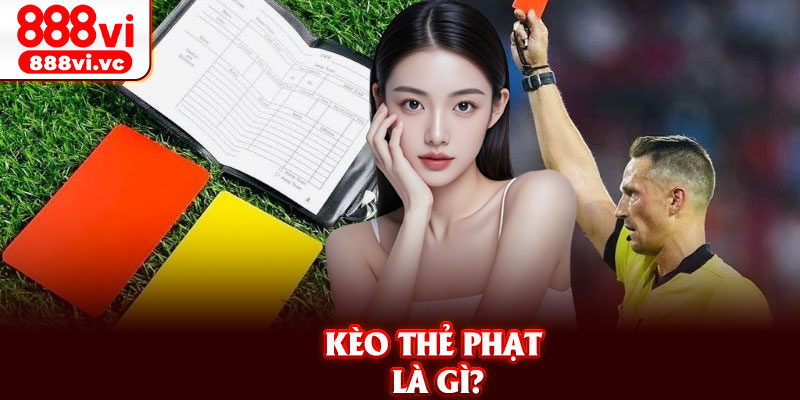 Kèo thẻ phạt là gì?
