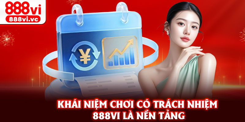 Khái niệm chơi có trách nhiệm 888vi là nền tảng