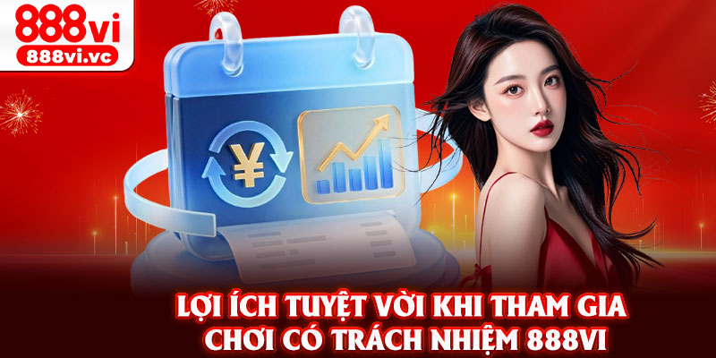 Lợi ích tuyệt vời khi tham gia chơi có trách nhiệm 888vi