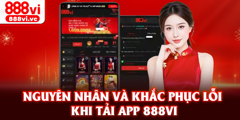 Nguyên nhân và khắc phục lỗi khi tải app 888vi