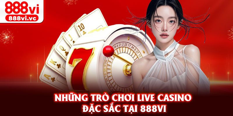 Những trò chơi live casino đặc sắc tại 888vi