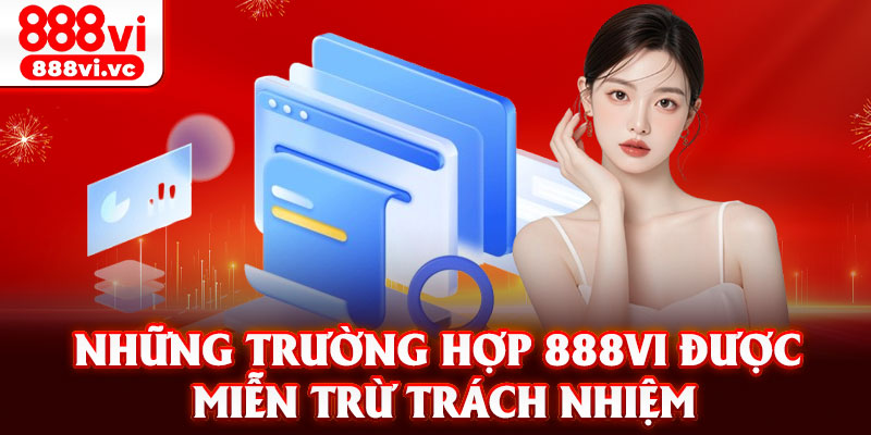 Những trường hợp 888vi được miễn trừ trách nhiệm