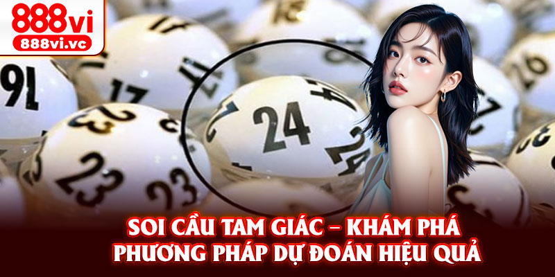 Soi Cau Tam Giac – Kham Pha Phuong Phap Du Doan Hieu Qua