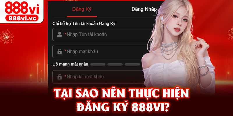 Tại sao nên thực hiện đăng ký 888vi?