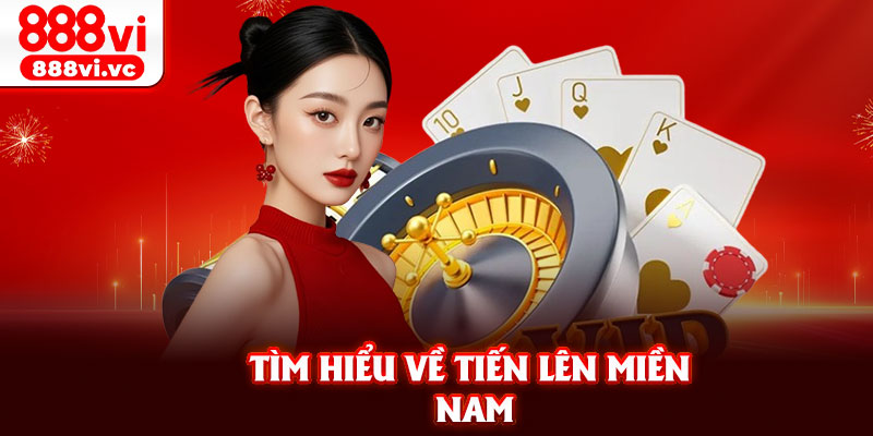 Tìm hiểu về tiến lên miền nam