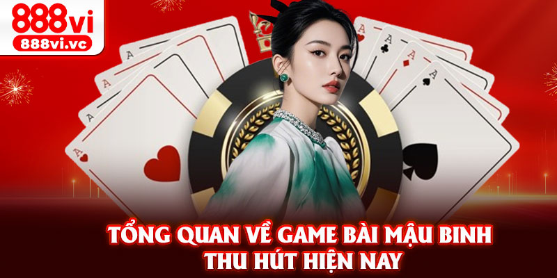 Tổng quan về game bài mậu binh thu hút hiện nay